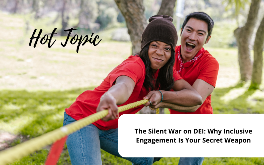 The Silent War on DEI: Why Inclusive Engagement Is Your Secret Weapon