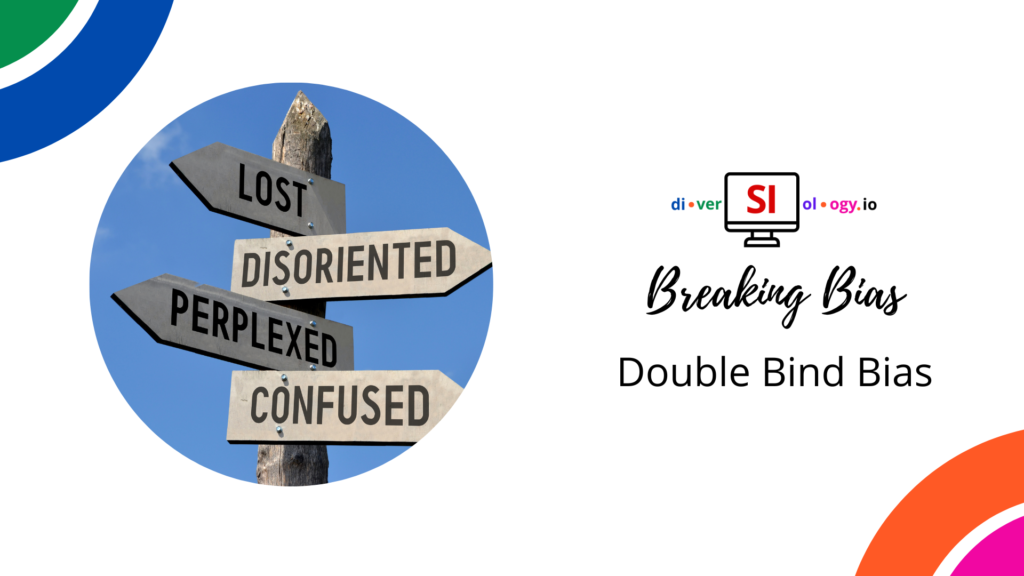 Directional signpost with words "lost," "disoriented," "perplexed," and "confused" against a background with text "breaking bias, double bind bias" and the logos of.