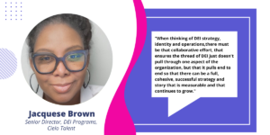 Corporate quote on diversity, equity, and inclusion (dei) strategy accompanied by a portrait of jacquese brown, senior director of dei programs at cielo talent.