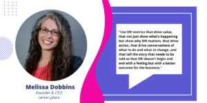 A professional headshot of melissa dobbins, founder & ceo of career.place, alongside a quote about the importance of using diversity, equity, and inclusion metrics that drive actionable change in business.