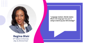 Professional headshot of regina blair, vp talent & diversity at day & zimmerman, alongside a quote about the importance of language in dei strategy.
