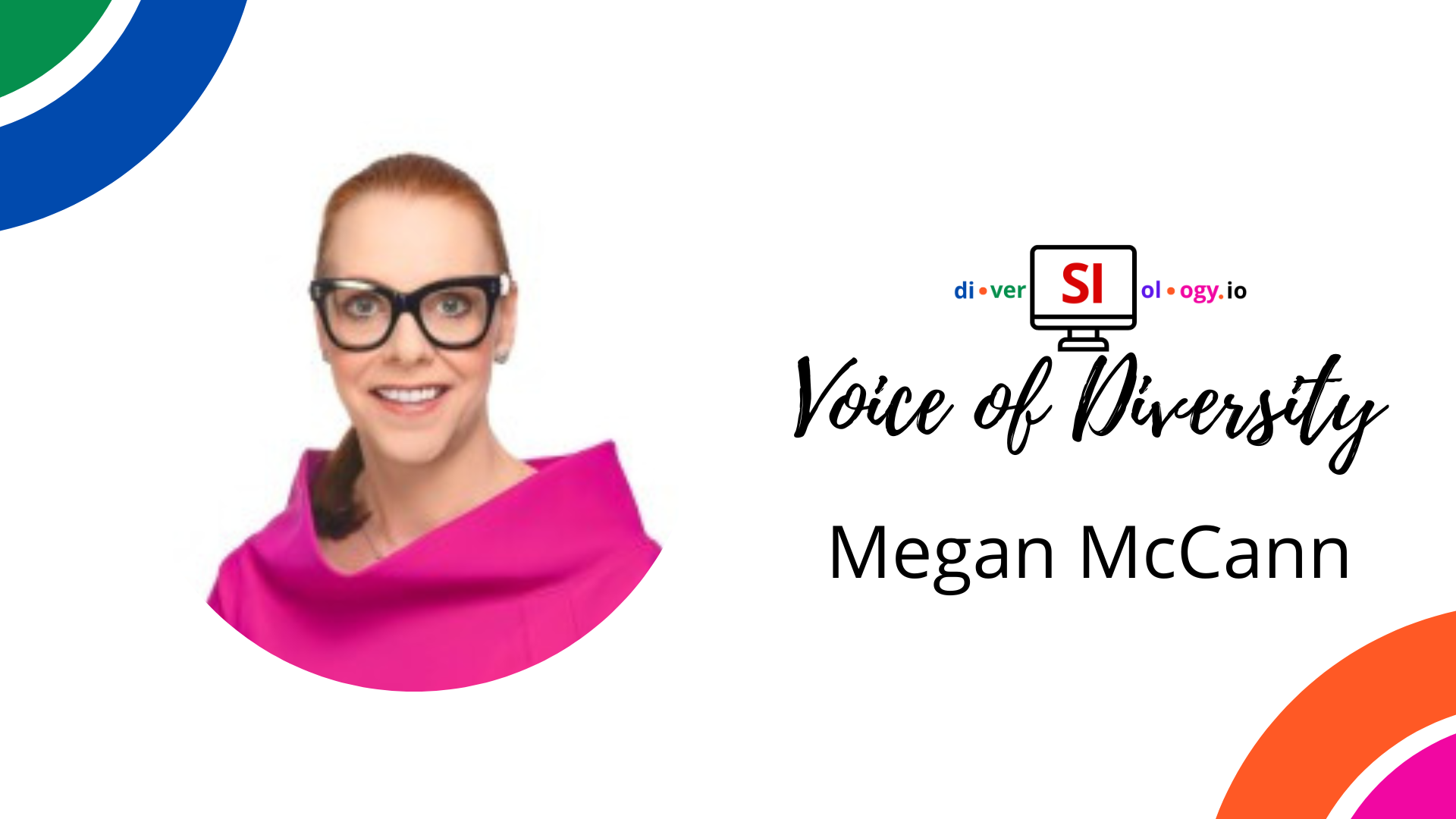 Promotional graphic featuring a woman named megan mccann, representing the "voice of diversity" for an organization.