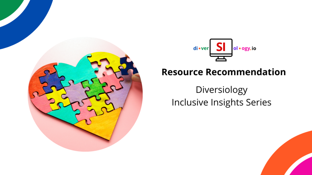 Multicolored puzzle pieces forming a heart on a dual-tone background, accompanied by the text "resource recommendation: diversiology inclusive insights series" at diversiology.io.