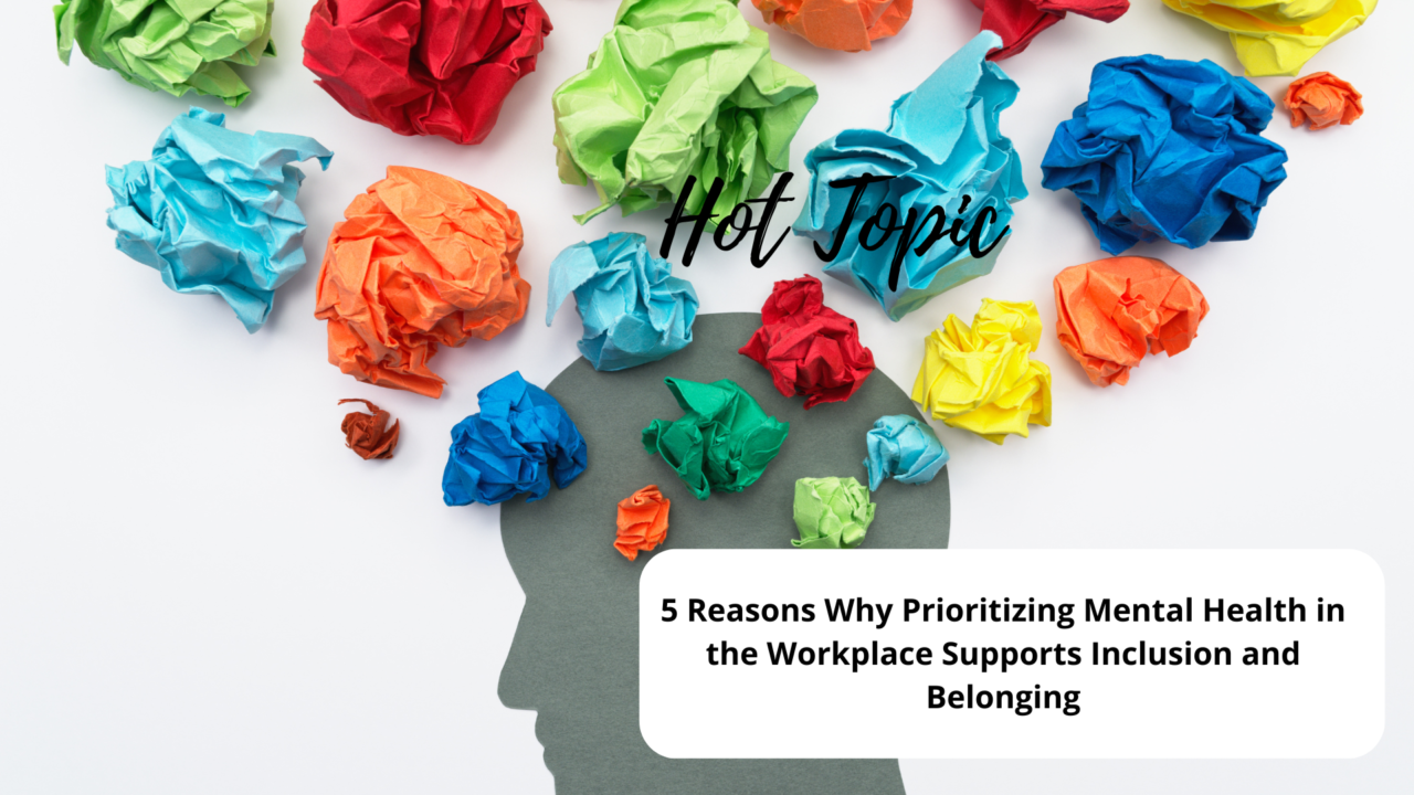 5 Reasons Why Prioritizing Mental Health in the Workplace Supports ...