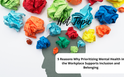 5 Reasons Why Prioritizing Mental Health in the Workplace Supports Inclusion and Belonging